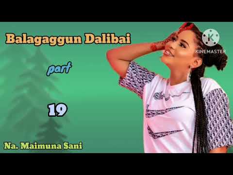 BALAGAGGUN DALIBAI Part 19 WANI MALAMI NE BAIDA AIKI SAI SHIGA KASAN DALIBANSA