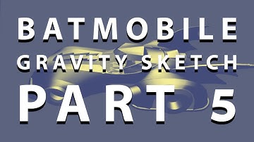 Gravity Sketch Batmobile Part 5