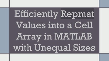 Efficiently Repmat Values into a Cell Array in MATLAB with Unequal Sizes