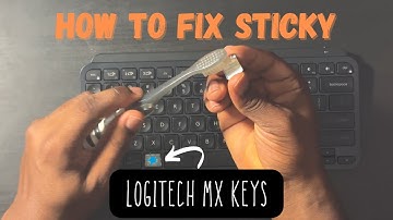 How to fix sticky logitech MX  keys !!!!!!