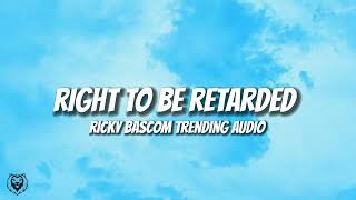 Ricky Bascom - Right To Be Retarded (Official Audio)