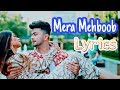 Mera Mehboob Lyrics Video Stebin Ben Kumaar Awez Darbar Nagma Mirajkar Mera Mehboob Lyrics Video Stebin Ben Kumaar Awez Darbar Nagma Mirajkar