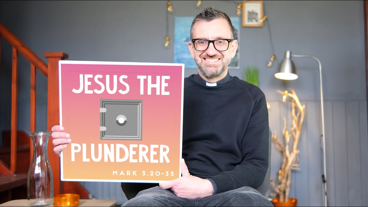 Flipped Preaching : Jesus the Plunderer : Mark 3.20-35