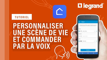 Astuces Home + Control Legrand : personnaliser une scène de vie et commander par la voix