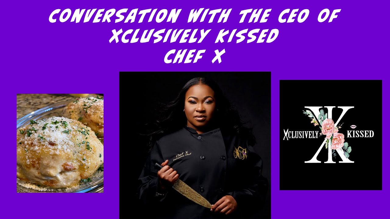 Conversation with a CEO: Chef Xclusive CEO of Xclusively Kissed