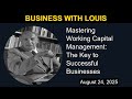 Mastering Working Capital Management: The Key to Successful Businesses | Business with Louis