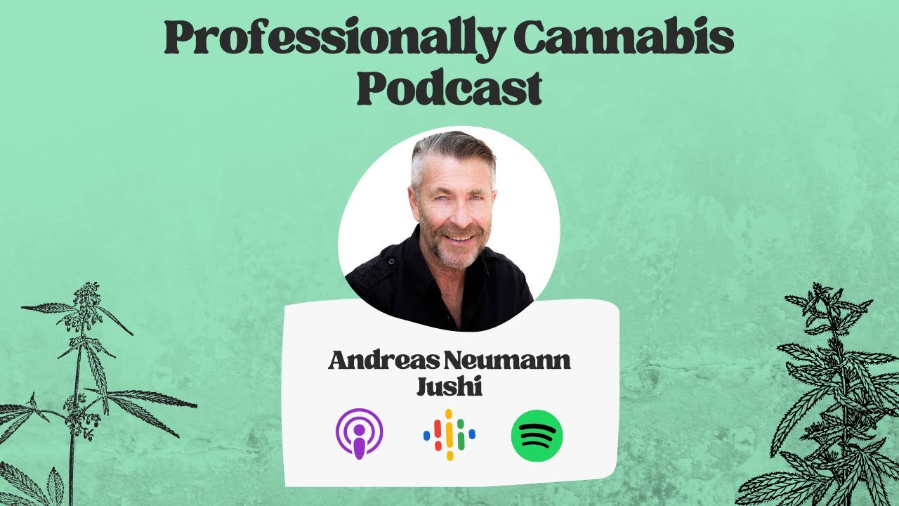 Andreas Neumann, Chief Creative Officer, Jushi Holdings | Professionally Cannabis Podcast