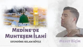 Medine-i Münevvere'de Efendime Selam Söyle İlahisi ᴴᴰ | Mesut Biçim Resimi