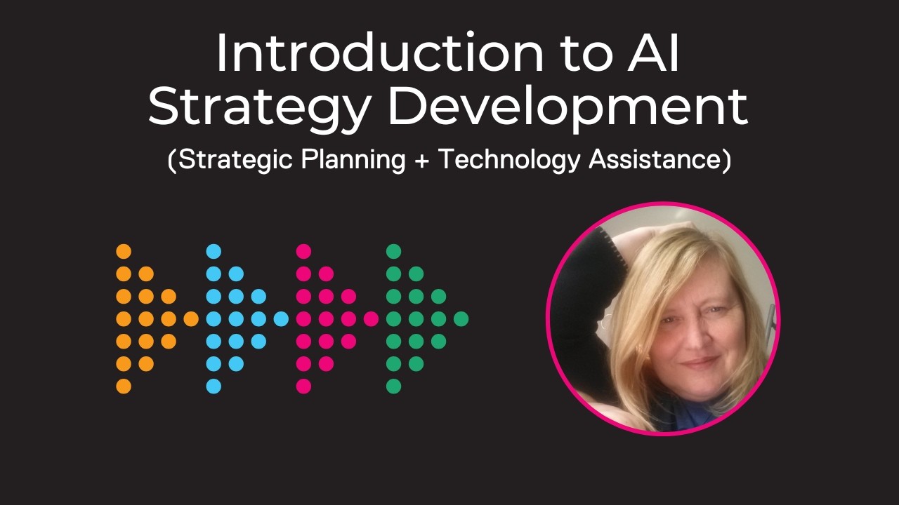Thumbnail for Introduction to AI Strategy Development: Strategic Planning + Technology Assistance