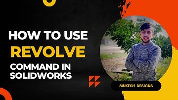 REVOLVE COMMAND IN SOLIDWORKS