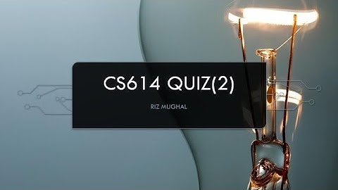 CS614 Quiz 2 Solved by Riz Mughal Fall 2020/21