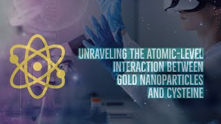 Unraveling the Atomic-Level Interaction between Gold Nanoparticles and Cysteine