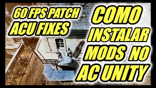 COMO INSTALAR MODS NO ASSASSIN'S CREED UNITY - 60 FPS Patch e AC Fixes