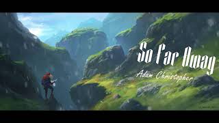 [Lyric & Vietsub] So Far Away (Acoustic Cover) - Adam Christopher