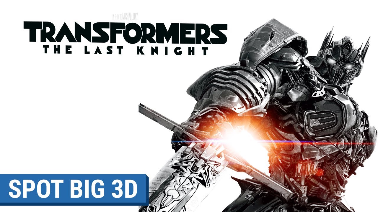 TRANSFORMERS : THE LAST KNIGHT - Spot Big 3D (VF)