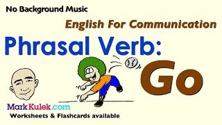 Phrasal Verb - Go English For Communication Mark Kulek - Esl