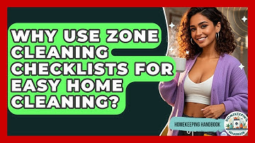 Why Use Zone Cleaning Checklists For Easy Home Cleaning? - Homekeeping Handbook