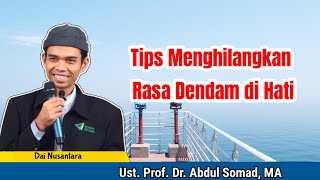Bagaimana Menghilangkan Rasa Dendam di hati ? || Ustad Abdul Somad
