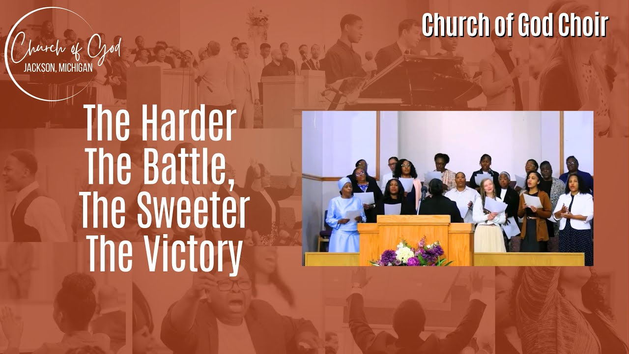 "The Harder the Battle, the Sweeter the Victory" Special Singing by the Jackson Church of God Choir