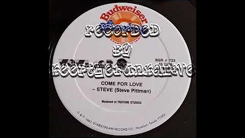 Steve (Steve Pittman) - Come For Love