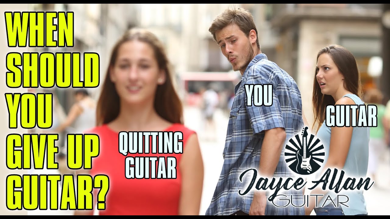When Should You Give Up Guitar?