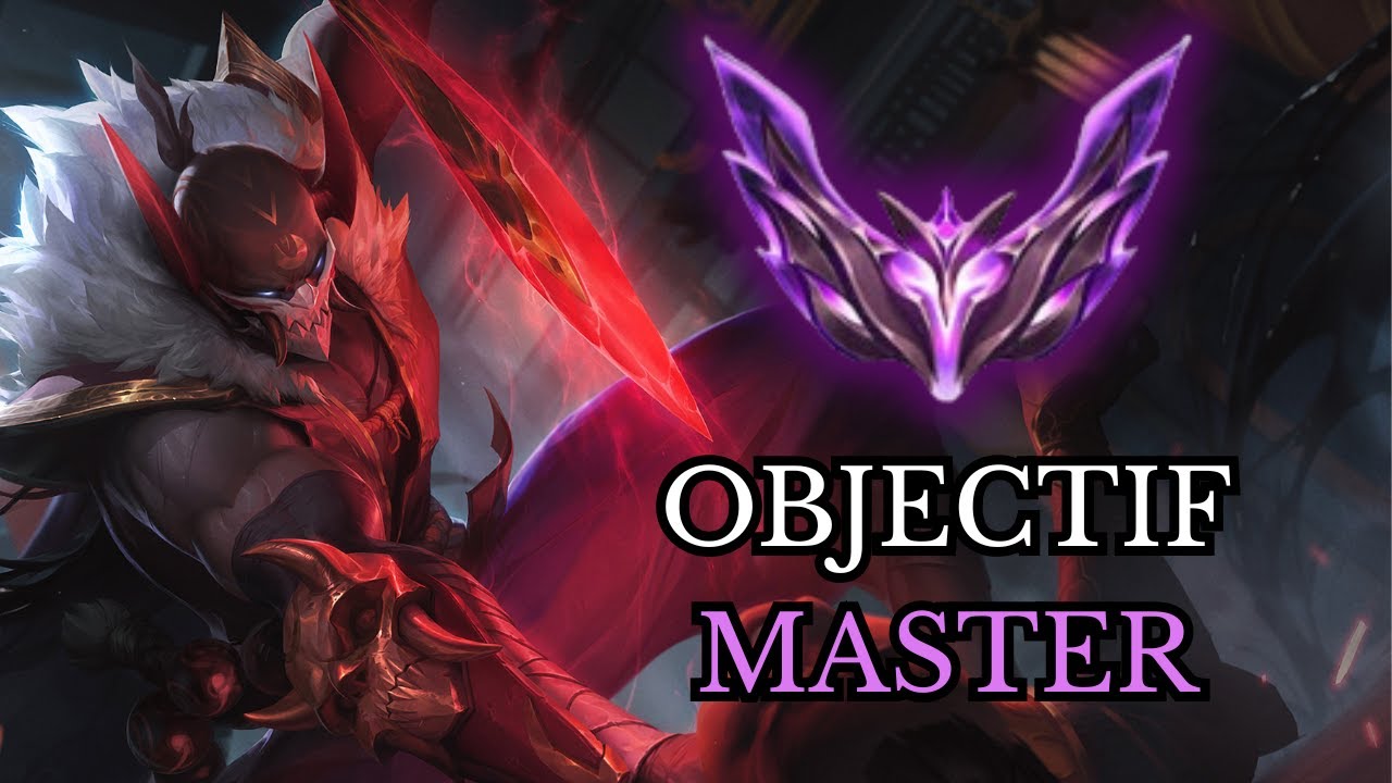 Objectif Master (oui oui on y croit) - League Of Legends
