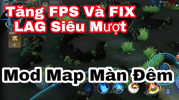 Mod Map Màn Đêm Vô Tận Fix Lag ,Tăng FPS , Siêu Mượt Phiên Bản 1.35.1 Mới Nhất Liên Quân Mobile