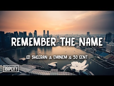 Ed Sheeran - Remember The Name (feat. Eminem & 50 Cent) [Lyrics]