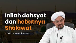 Inilah dahsyat dan hebatnya Sholawat - Ustaz Nazrul Nasir