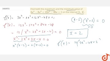Find both the maximum and the minimum value of `3x^4-8x^3+12 x^2-48 x+1` on the interval `[1,\\ ...