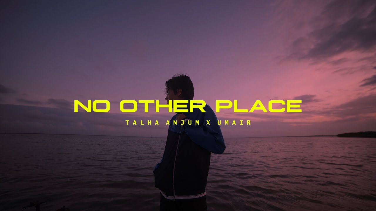 Umair  Talha Anjum   No Other Place Official Music Video