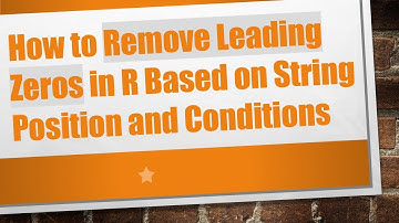 How to Remove Leading Zeros in R Based on String Position and Conditions