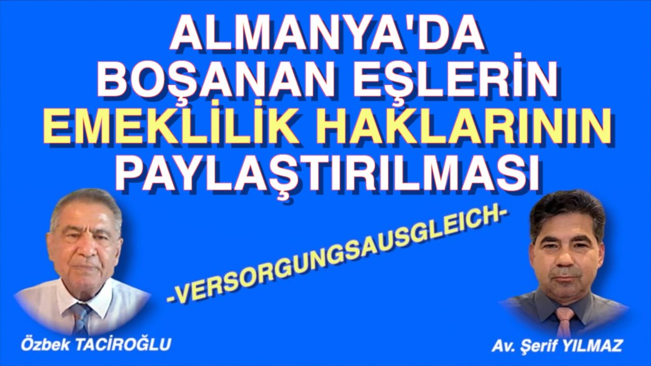 ALMANYA'DA BOŞANAN EŞLERİN EMEKLİLİK HAKLARININ PAYLAŞTIRILMASI -Versorgungsausgleich-