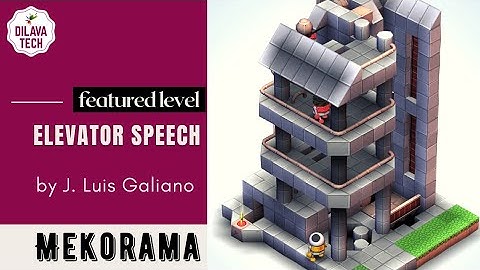 Mekorama - ELEVATOR SPEECH by J.Luis Galiano | Featured Level | Gameplay | Walkthrough | Dilava Tech