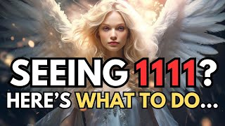 What To Do When You See 1111 Angel Number