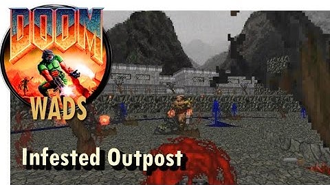 Doom wad - Infested Outpost (part 1)