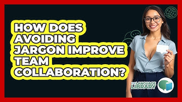 How Does Avoiding Jargon Improve Team Collaboration? - The Language Library
