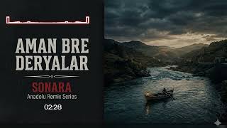 Aman Bre Deryalar - Sonara Anadolu Remix Series