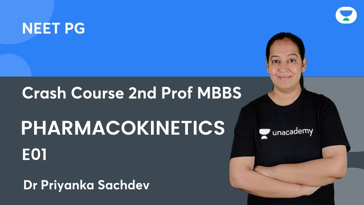 Crash Course 2nd Prof MBBS | Pharmacokinetics E01 | Dr Priyanka Sachdev | Unacademy NEET PG