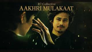 AAKHRI MULAKAAT | R7 Collective | Rahul_YT | official song