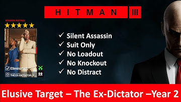 HITMAN 3 I Elusive Target I The Ex-Dictator - Year 2 I SASO I No Loadout I No KO I No Distract