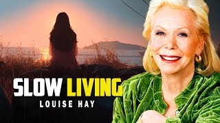 Louise Hay: The Slower You Live, The Happier You’ll Be | Live More by Doing Less Wealth