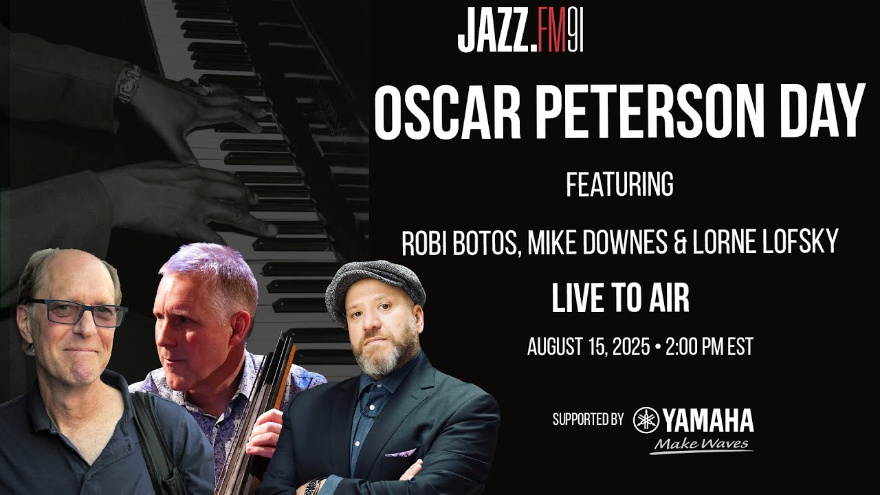 Centennial Live to Air: Oscar Peterson Day 2025 with Robi Botos, Mike Downes & Lorne Lofsky