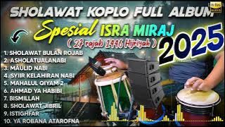 SHOLAWAT KOPLO FULL ALBUM TERBARU 2025 ( SHOLAWAT BULAN RAJAB ) ISRA MIRAJ 27 RAJAB 1446 HIJRIYAH
