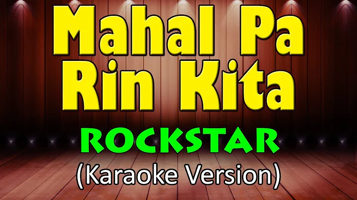 MAHAL PA RIN KITA - Rockstar (HD Karaoke)