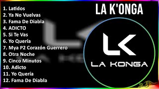 La K'onga 2024 MIX Las Mejores Canciones - Latidos, Ya No Vuelvas, Fama De Diabla, ADICTO