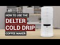 How To Use the Delter Cold Drip Coffee Maker