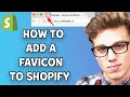 How To Add a Favicon to Shopify | 2021 Method