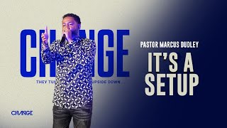 It's A Setup || Change Church || Dr. Marcus Dudley