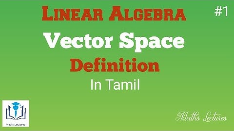 Vector Space | Definition | Linear Algebra | In Tamil